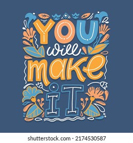 You will make it. Cute hand drawn motivation lettering postcard. Lettering art for poster, t-shirt design.