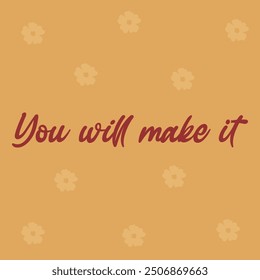 "YOU WILL MAKE IT" perfect for stickers, merchandise and apparel designs. this typography design offers high-quality, eye-catching typography, easy to use and scalable. Perfect for your design needs.