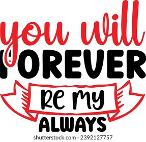You will my forever re my always svg