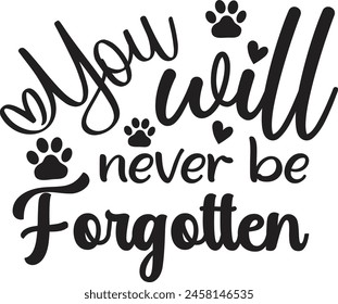 You Will Never Be Forgotten  Cut File