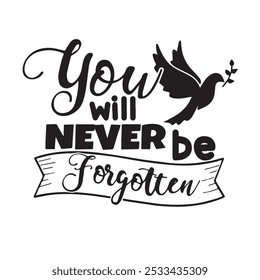 you will never be forgotten background inspirational positive quotes, motivational, typography, lettering design