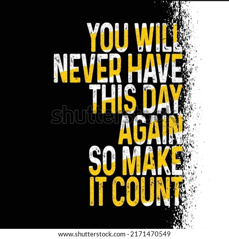 YOU WILL NEVER HAVE THIS DAY AGAIN SO MAKE IT COUNT. Inspiring Typography Motivation Quote Banner On Text Background And Typography Quote On Craft Distressed Background. Gym Motivation. 