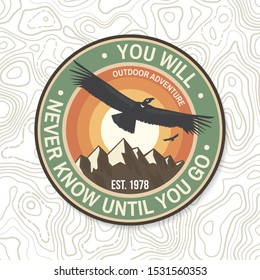 You will never know until you go. Summer camp badge. For patch, stamp. Vector illustration. Concept for shirt or logo, print, stamp or tee. Design with flying condor, mountains and sky silhouette.