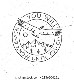 You will never know until you go. Summer camp. Vector. Concept for shirt or logo, print, stamp or tee. Vintage line art design with flying condor, mountains, sky and forest