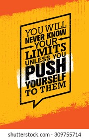 You Will Never Know Your Limits Unless You Push Yourself To Them. Workout and Fitness Gym Motivation Quote. Creative Vector Typography Grunge Poster Concept