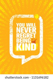 You Will Never Regret Being Kind. Cute Inspiring Creative Motivation Quote Poster Template. Vector Typography Banner Design Concept On Grunge Texture Rough Background