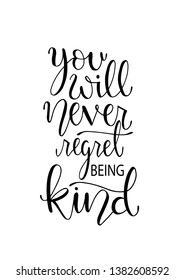 You will never regret being kind. Inspirational hand lettering quotes. Motivation saying for cards, posters and t-shirt 