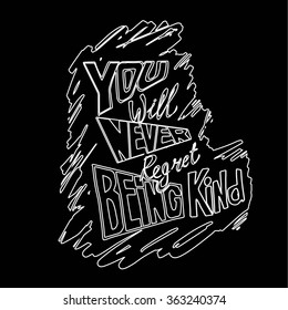 You will never regret being kind. Quote. Hand drawn vintage print with hand lettering.
