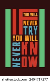 If You Will Never Try You Will Never Know, Try, Know, T-Shirt Design, Abstract T-Shirt Design