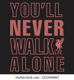 
You will Never Walk Alone amazing typography t shirt design