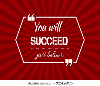 You will succeed just believe Inspiring success motivation quote vector on red comics background with sunburst effect. Quote design template for print, information and note. Lifestyle comic wallpaper.