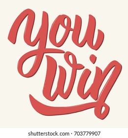 You win. Hand drawn lettering isolated on white background. Design elements for poster, greeting card. Vector illustration