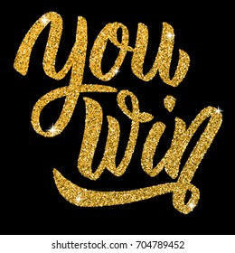 You win. Hand drawn lettering with gold effect isolated on black background. Design element for poster, card. Vector illustration