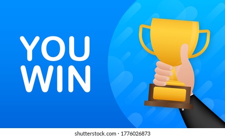 You win. Hand is holding a gold prize cup. A win, leadership and a competition concept. Vector illustration.