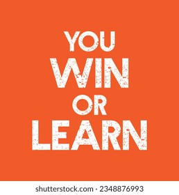 you win or learn text on orange background.