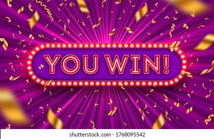 You win! - neon light retro signboard and golden foil confetti against a light burst background. Vector illustration. You win! - light bulb frame signboard. You win logo.