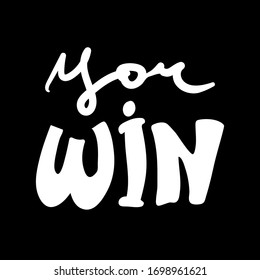 You win , vector congratulation. banner template with lettering composition Greeting card. Typography for banner, poster or clothing design. Vector invitation