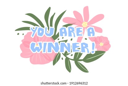 Du bist ein Gewinner! Glückwunsch Zitat. Blumendesign. Pflanzen, Wörter, Text, Blätter. Wettbewerb, Verlosung von Preisen. Vektorgrafik. 