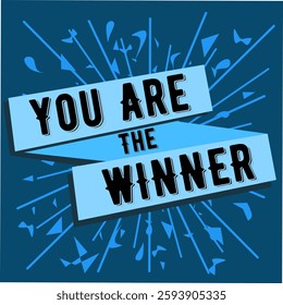 You Are the Winner - Victory Celebration Design, Bold blue typography design with an energetic explosion effect, celebrating success and achievement.