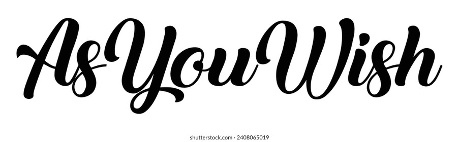 as you wish text on white background.