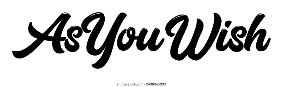 as you wish text on white background.