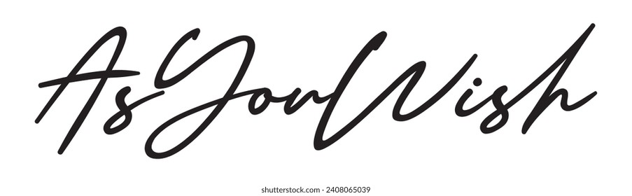 as you wish text on white background.