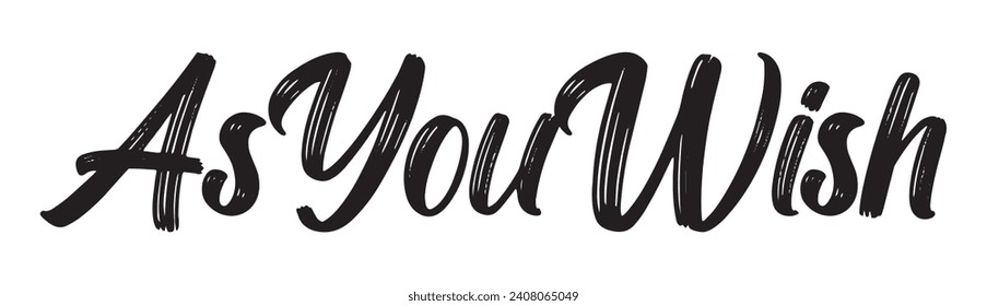 as you wish text on white background.