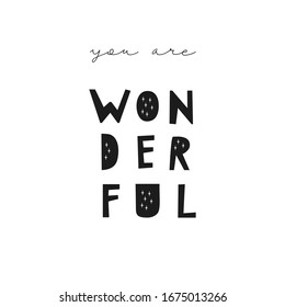 You are wonderful lettering sign. Wall decor print. Nursery poster. baby shower greeting card. isolated black kids font with stars. Hand drawn illustration.