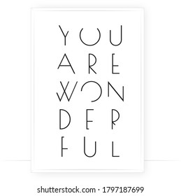 You are wonderful, vector. Minimalist art design. Wording design, lettering isolated on white background. Wall decals, wall art, artwork Home Art decor, Wall Decals, Art Decor, poster design