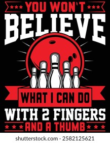 You won`t believe what i can do with 2 fingers and a thumb t shirt design