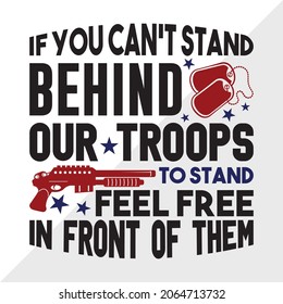 If You Won't Stand Behind Our Troops Feel Free To Stand In Front Of Them Printable Vector Illustration