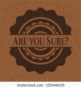 Are you Sure? wood icon or emblem