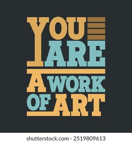 You are a Work of Art – Inspirational Motivational Stock Vector