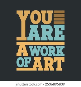 You are a Work of Art – Inspirational Motivational Stock Vector