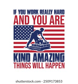 If You Work Really Hard And You Are Kind Amazing - Labor Day Typography T-Shirt Design Vector, International Workers Day illustration