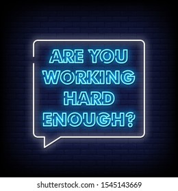 Are You Working Hard Enough Neon Signs Style Text vector