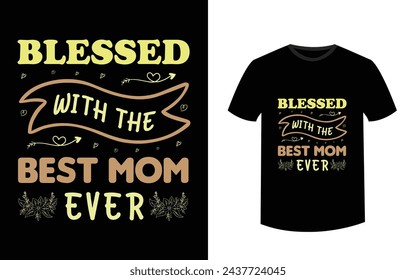 you are the world,Best mom ever. mothers Day t-shirt design