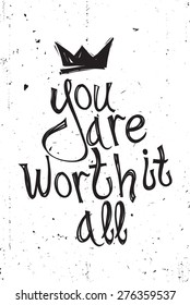 You are worth it all. Vector illustration, quote, doodles, scribble, crown