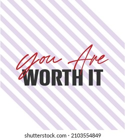 "You Are Worth It". Inspirational and Motivational Quotes Vector Isolated on White purple Background. Suitable For All Needs Both Digital and Print, Example : Cutting Sticker, Poster, and Various Othe