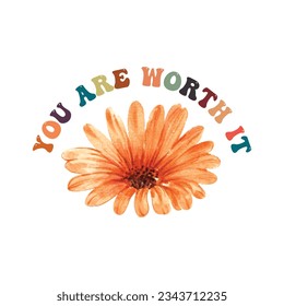 You Are Worth It. Inspirational And Motivational Wavy Typography T-shirt Design. Watercolor Floral Illustration