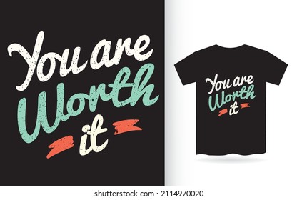 You are worth it lettering for t shirt
