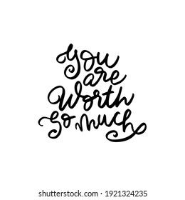 you are worth so much hand drawn lettering inspirational and motivational quote