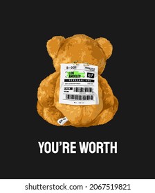 you are worth slogan with bear doll and barcode tag on the back vector illustration on black background