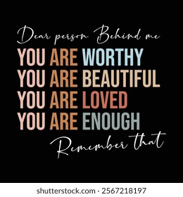 you are worthy you are beautiful you are Loved you are enough