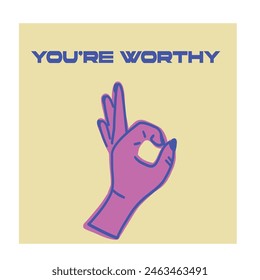 You are worthy poster card ok finger sign