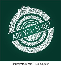  Are you Sure? written with chalkboard texture