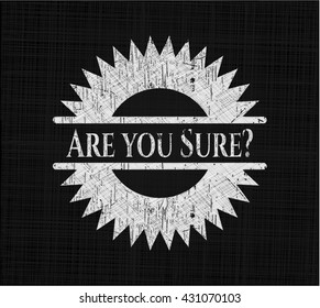 Are you Sure? written on a chalkboard