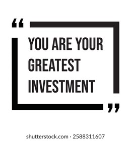 you are your greatest investment inspirational design quote, motivational quotes, typography illustration lettering quotes