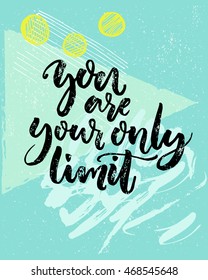 You are your only limit. Encouraging quote about fitness, challenges, work. Vector black calligraphy on blue geometry background with hand drawn strokes.