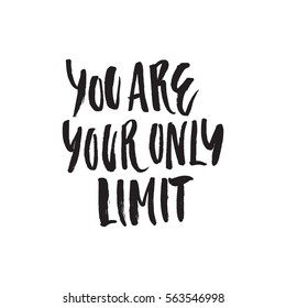 You are your only limit - handdrawn lettering, motivational quote.